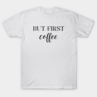 But first coffee T-Shirt